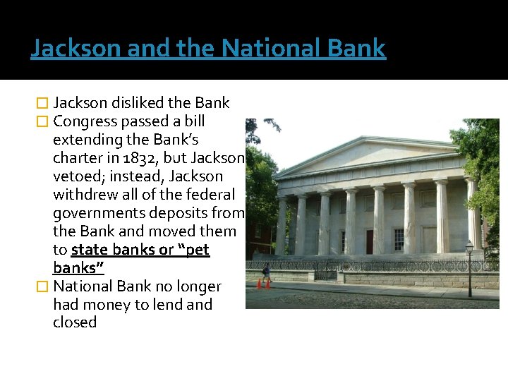 Jackson and the National Bank � Jackson disliked the Bank � Congress passed a