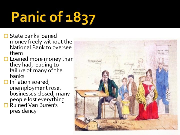 Panic of 1837 � State banks loaned money freely without the National Bank to
