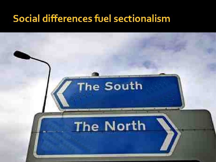 Social differences fuel sectionalism 
