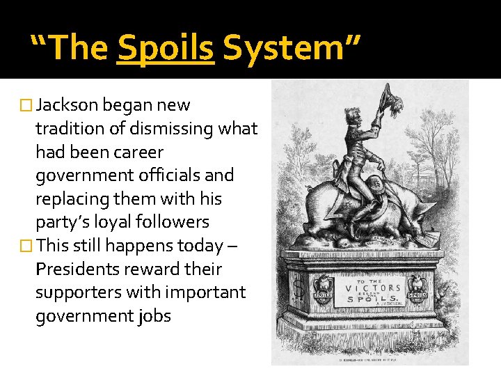 “The Spoils System” � Jackson began new tradition of dismissing what had been career