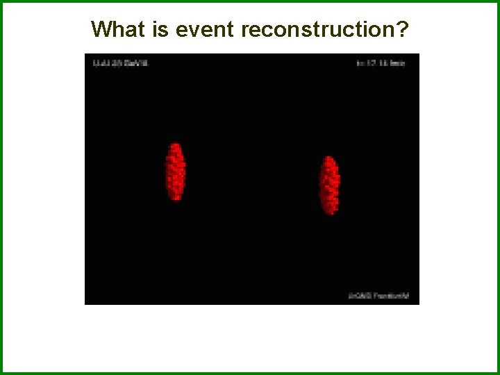 What is event reconstruction? 