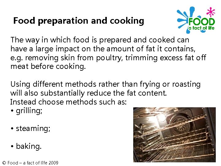 Food preparation and cooking The way in which food is prepared and cooked can