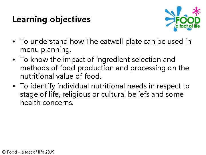 Learning objectives • To understand how The eatwell plate can be used in menu
