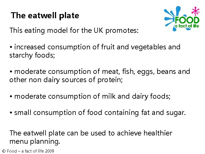 The eatwell plate This eating model for the UK promotes: • increased consumption of