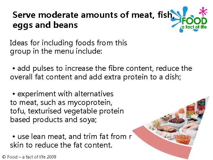 Serve moderate amounts of meat, fish, eggs and beans Ideas for including foods from
