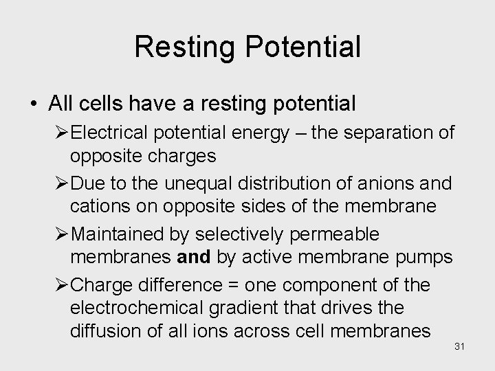 Resting Potential • All cells have a resting potential ØElectrical potential energy – the