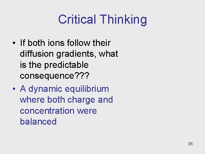 Critical Thinking • If both ions follow their diffusion gradients, what is the predictable
