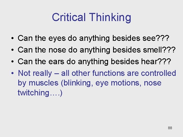 Critical Thinking • • Can the eyes do anything besides see? ? ? Can