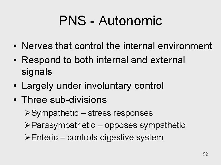 PNS - Autonomic • Nerves that control the internal environment • Respond to both