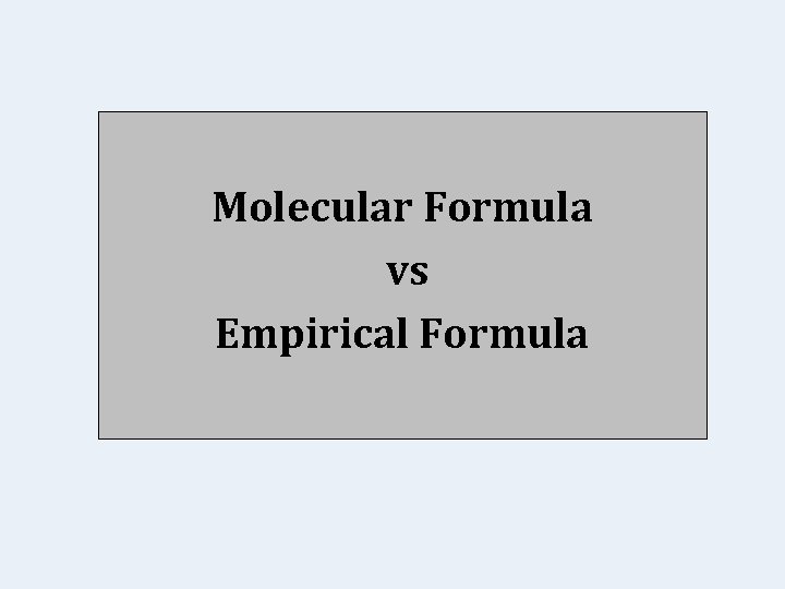 Molecular Formula vs Empirical Formula 