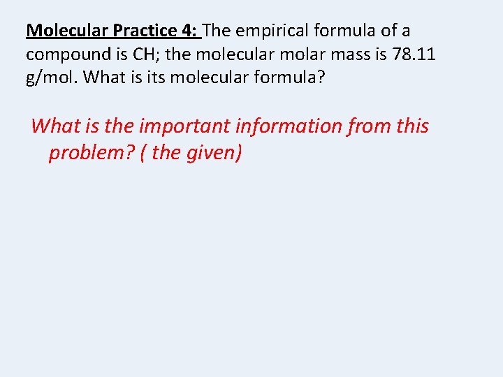 Molecular Practice 4: The empirical formula of a compound is CH; the molecular molar