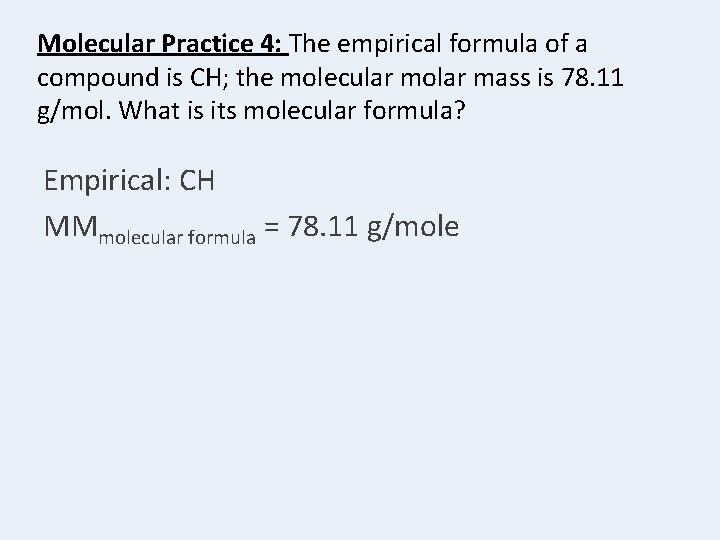 Molecular Practice 4: The empirical formula of a compound is CH; the molecular molar