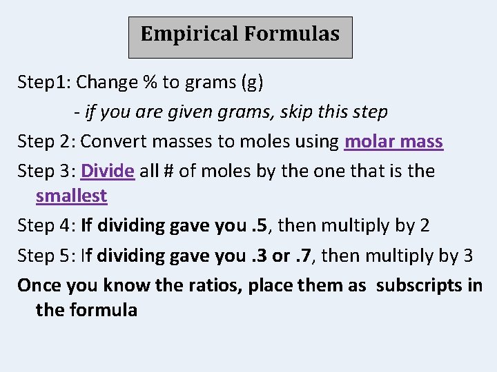 Empirical Formulas Step 1: Change % to grams (g) - if you are given