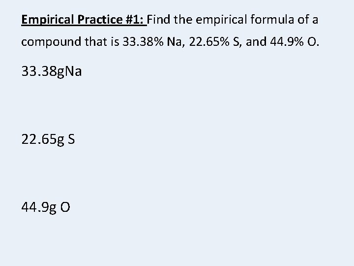 Empirical Practice #1: Find the empirical formula of a compound that is 33. 38%