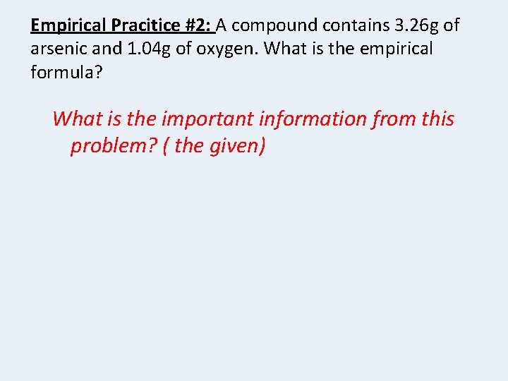 Empirical Pracitice #2: A compound contains 3. 26 g of arsenic and 1. 04