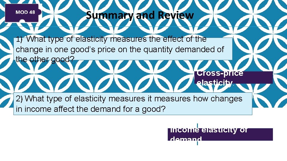 Summary and Review 1) What type of elasticity measures the effect of the change