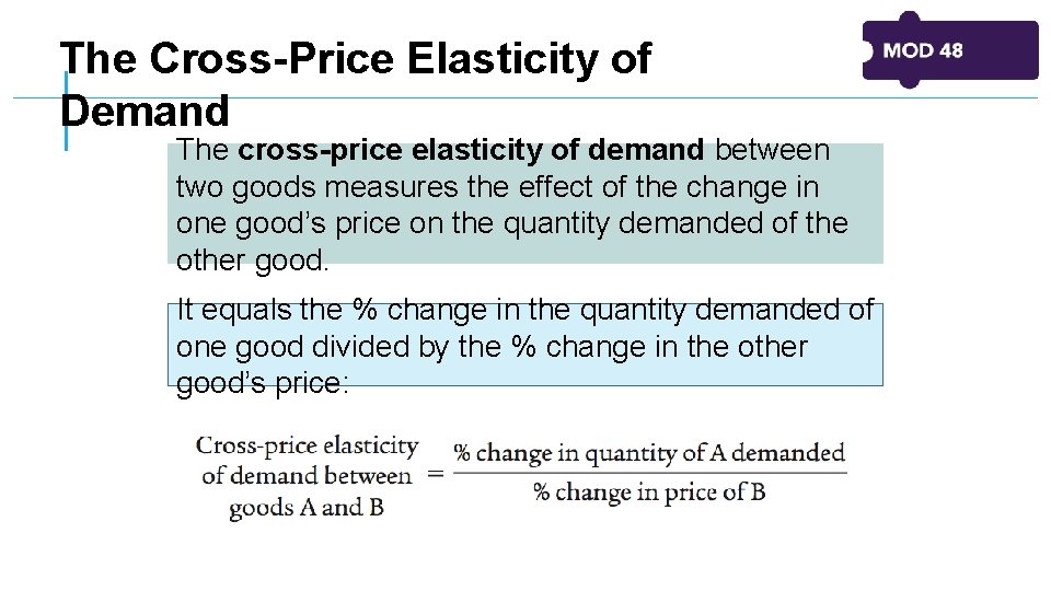 The Cross-Price Elasticity of Demand The cross-price elasticity of demand between two goods measures