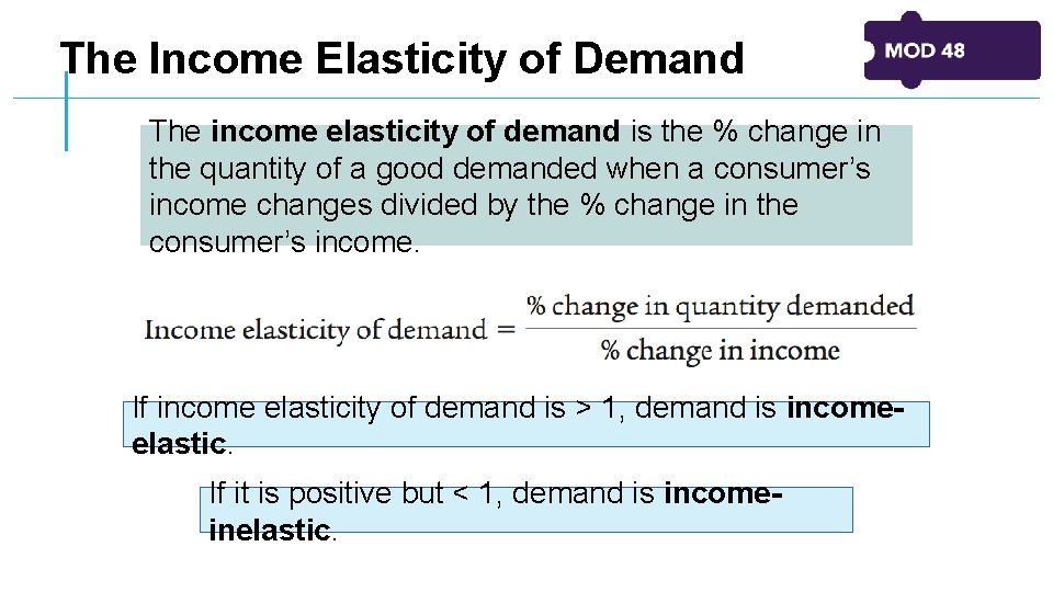The Income Elasticity of Demand The income elasticity of demand is the % change