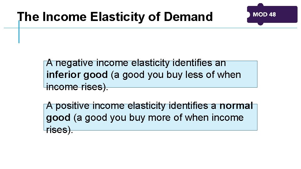 The Income Elasticity of Demand A negative income elasticity identifies an inferior good (a