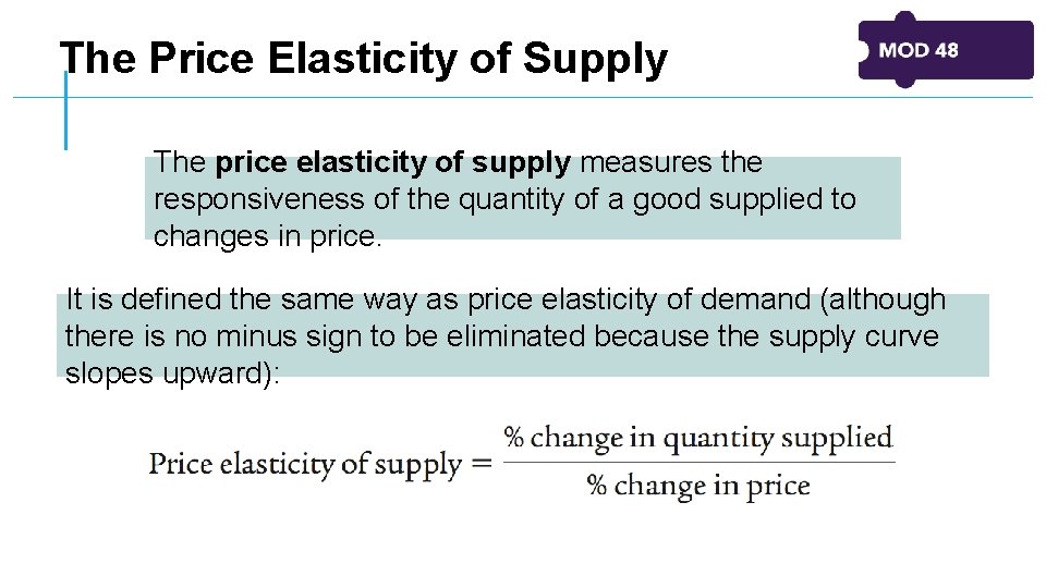 The Price Elasticity of Supply The price elasticity of supply measures the responsiveness of