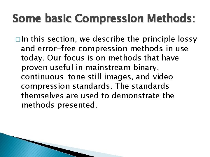 Some basic Compression Methods: � In this section, we describe the principle lossy and