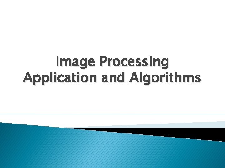 Image Processing Application and Algorithms 