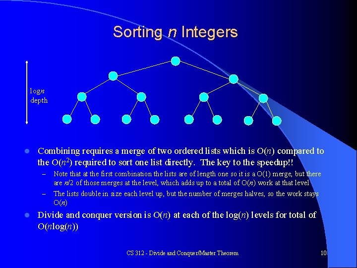 Sorting n Integers logn depth l Combining requires a merge of two ordered lists