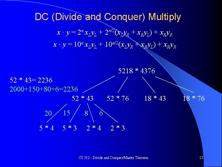 DC (Divide and Conquer) Multiply x · y = 2 n x. Ly. L