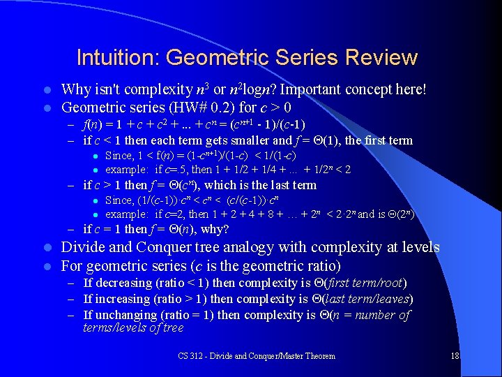 Intuition: Geometric Series Review l l Why isn't complexity n 3 or n 2