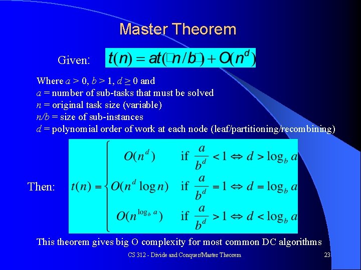 Master Theorem Given: Where a > 0, b > 1, d ≥ 0 and