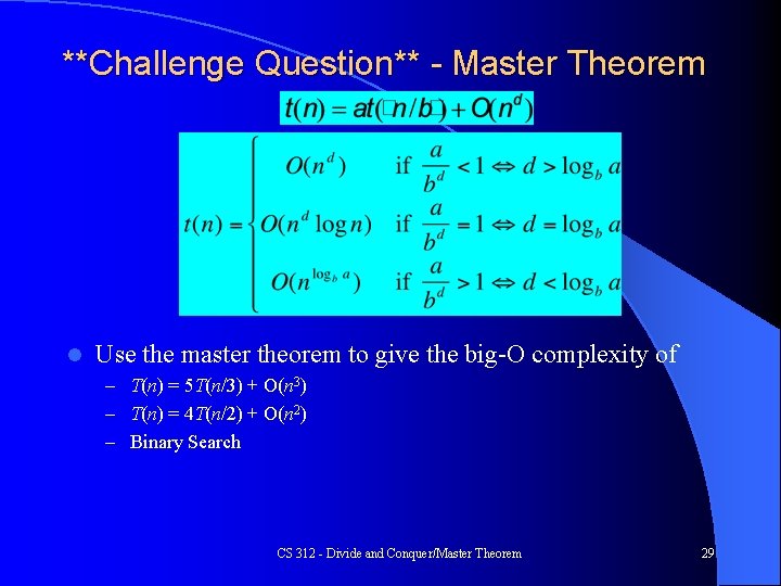 **Challenge Question** - Master Theorem l Use the master theorem to give the big-O