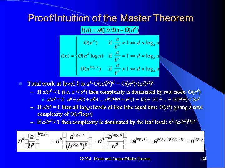 Proof/Intuition of the Master Theorem l Total work at level k is ak·O(n/bk)d =