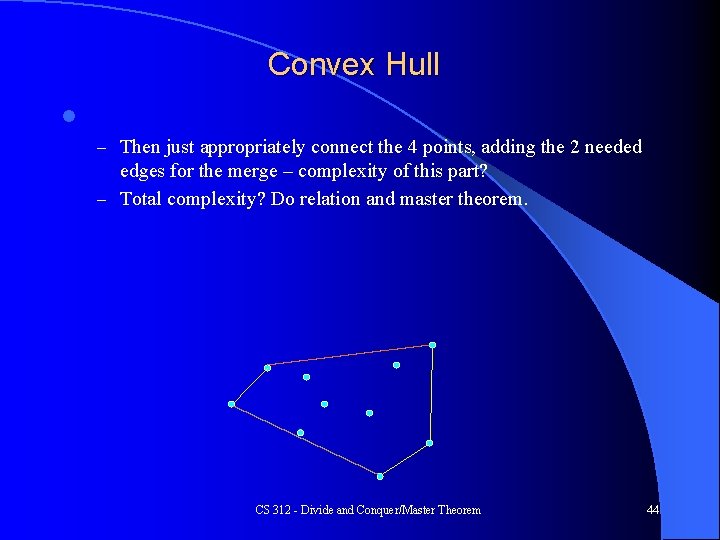 Convex Hull l – Then just appropriately connect the 4 points, adding the 2
