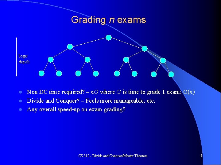 Grading n exams logn depth Non DC time required? – n. G where G