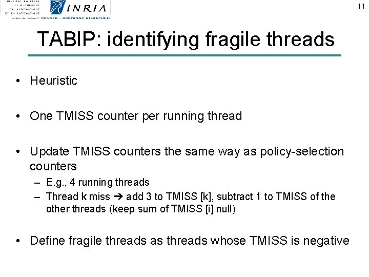 11 TABIP: identifying fragile threads • Heuristic • One TMISS counter per running thread