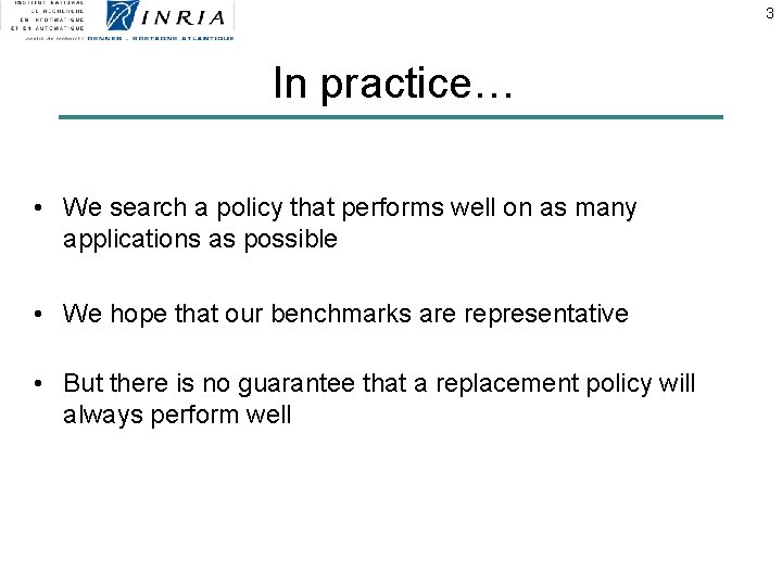 3 In practice… • We search a policy that performs well on as many