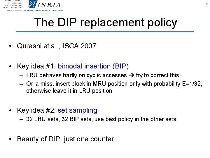 4 The DIP replacement policy • Qureshi et al. , ISCA 2007 • Key