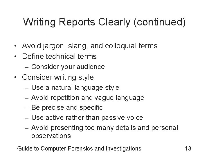 Writing Reports Clearly (continued) • Avoid jargon, slang, and colloquial terms • Define technical