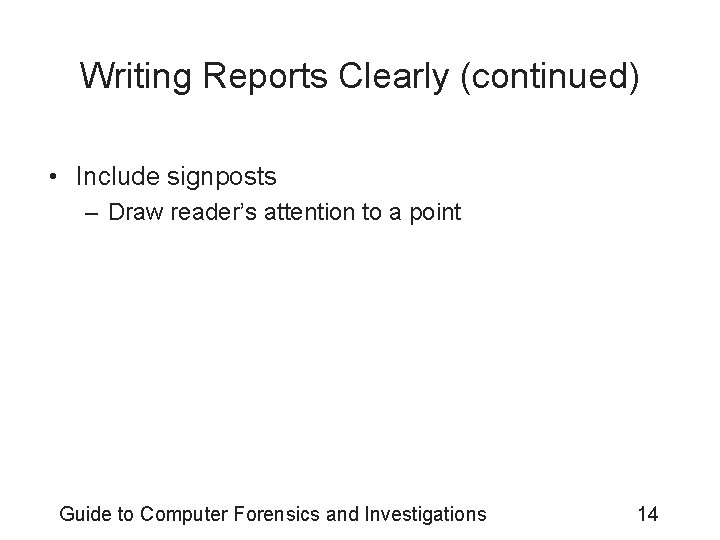 Writing Reports Clearly (continued) • Include signposts – Draw reader’s attention to a point