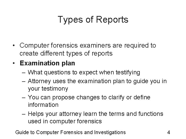 Types of Reports • Computer forensics examiners are required to create different types of