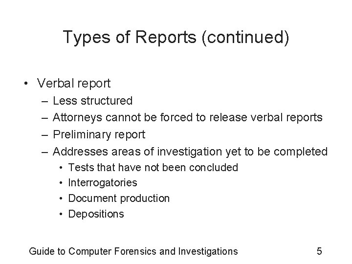 Types of Reports (continued) • Verbal report – – Less structured Attorneys cannot be