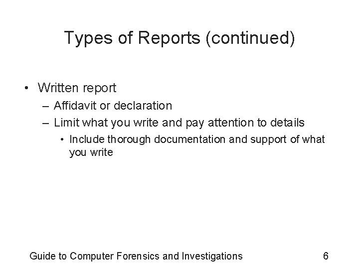Types of Reports (continued) • Written report – Affidavit or declaration – Limit what