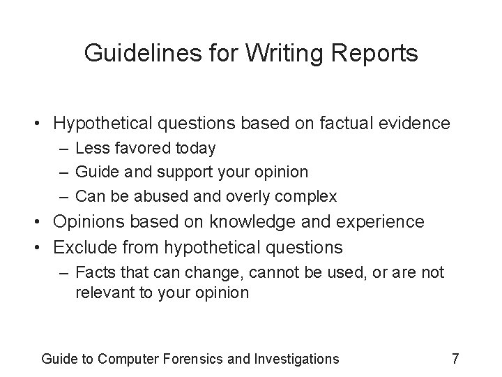 Guidelines for Writing Reports • Hypothetical questions based on factual evidence – Less favored