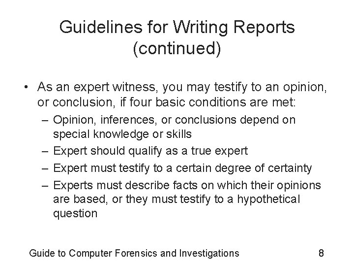 Guidelines for Writing Reports (continued) • As an expert witness, you may testify to