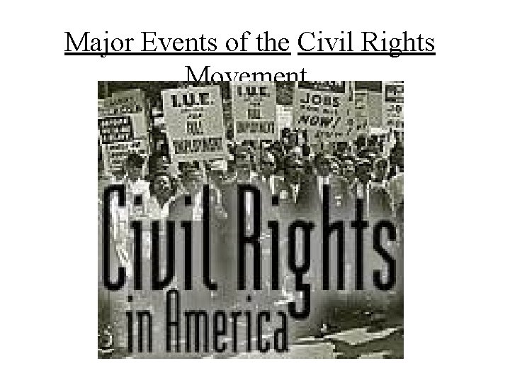 Major Events of the Civil Rights Movement A
