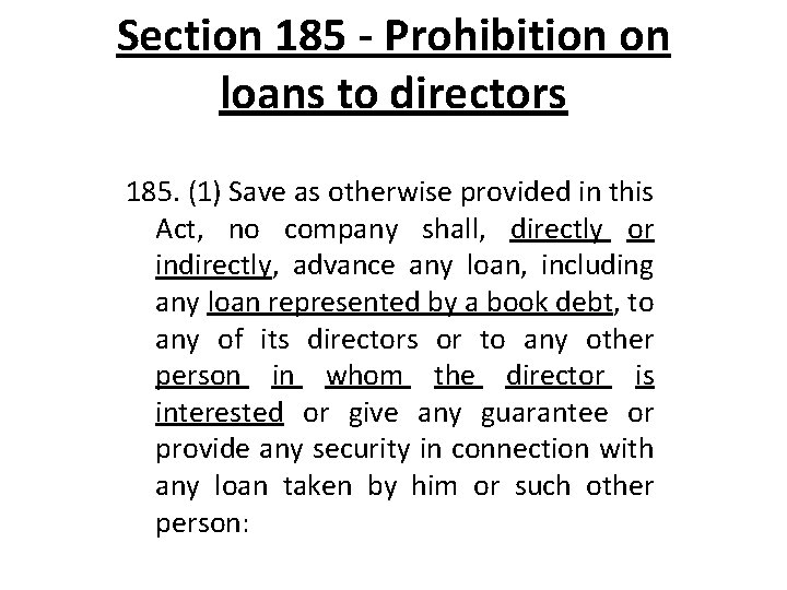 Section 185 - Prohibition on loans to directors 185. (1) Save as otherwise provided