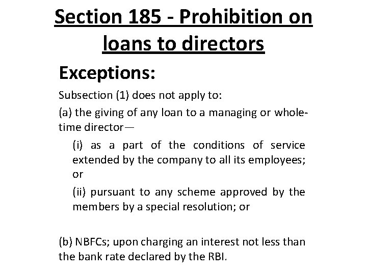 Section 185 - Prohibition on loans to directors Exceptions: Subsection (1) does not apply