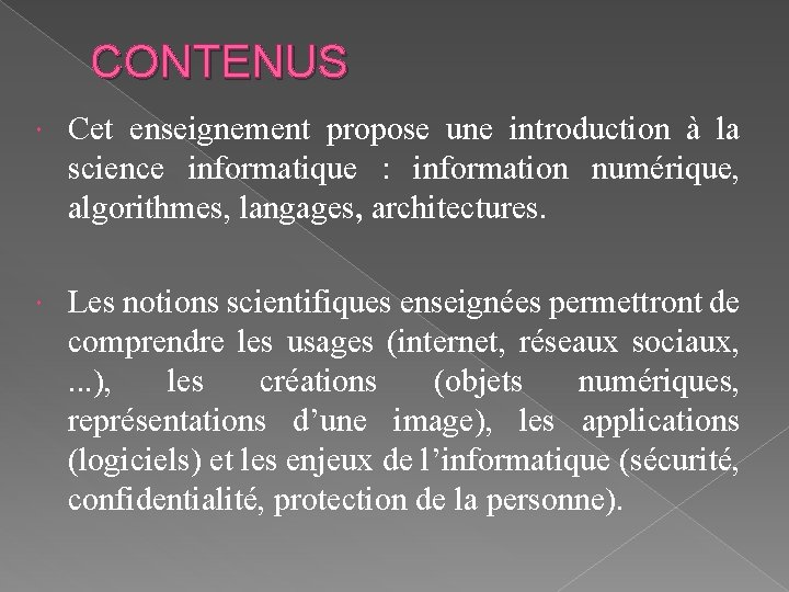 CONTENUS Cet enseignement propose une introduction à la science informatique : information numérique, algorithmes,