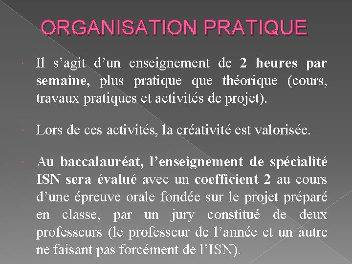 ORGANISATION PRATIQUE Il s’agit d’un enseignement de 2 heures par semaine, plus pratique théorique