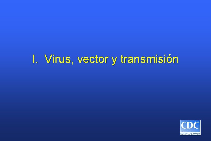 I. Virus, vector y transmisión 